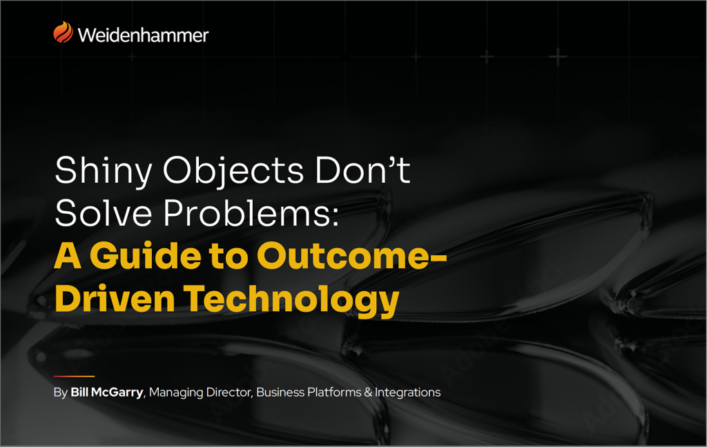 Shiny Objects Don’t Solve Problems - Weidenhammer Systems Corp